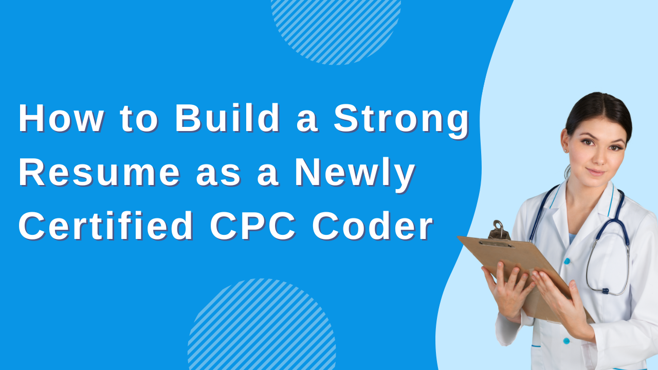 How to Build a Strong Resume as a Newly Certified CPC Coder