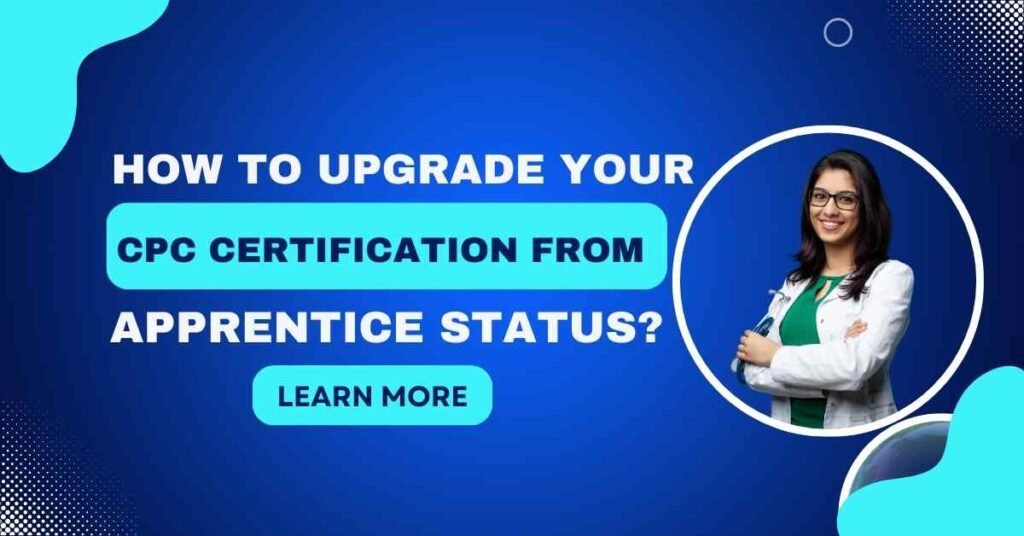 How to Upgrade Your CPC Certification From Apprentice Status?